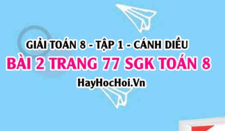 Giải bài 2 trang 77 Toán 8 Tập 1 SGK Cánh Diều